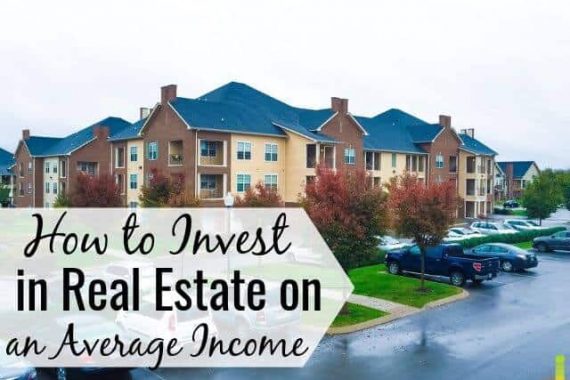 Even if you don’t have a huge income you can make smart investing choices and invest in real estate.